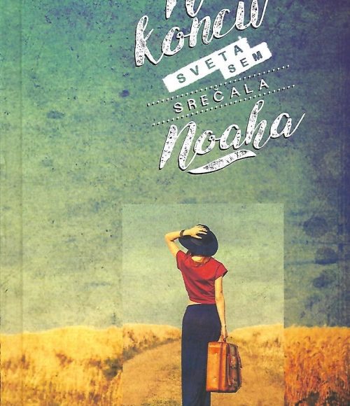 NA KONCU SVETA SEM SREČALA NOAHA