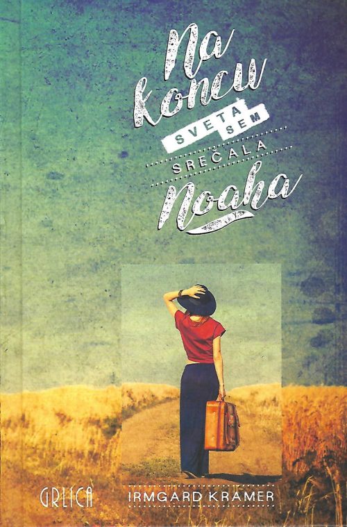 na koncu sveta NA KONCU SVETA SEM SREČALA NOAHA
